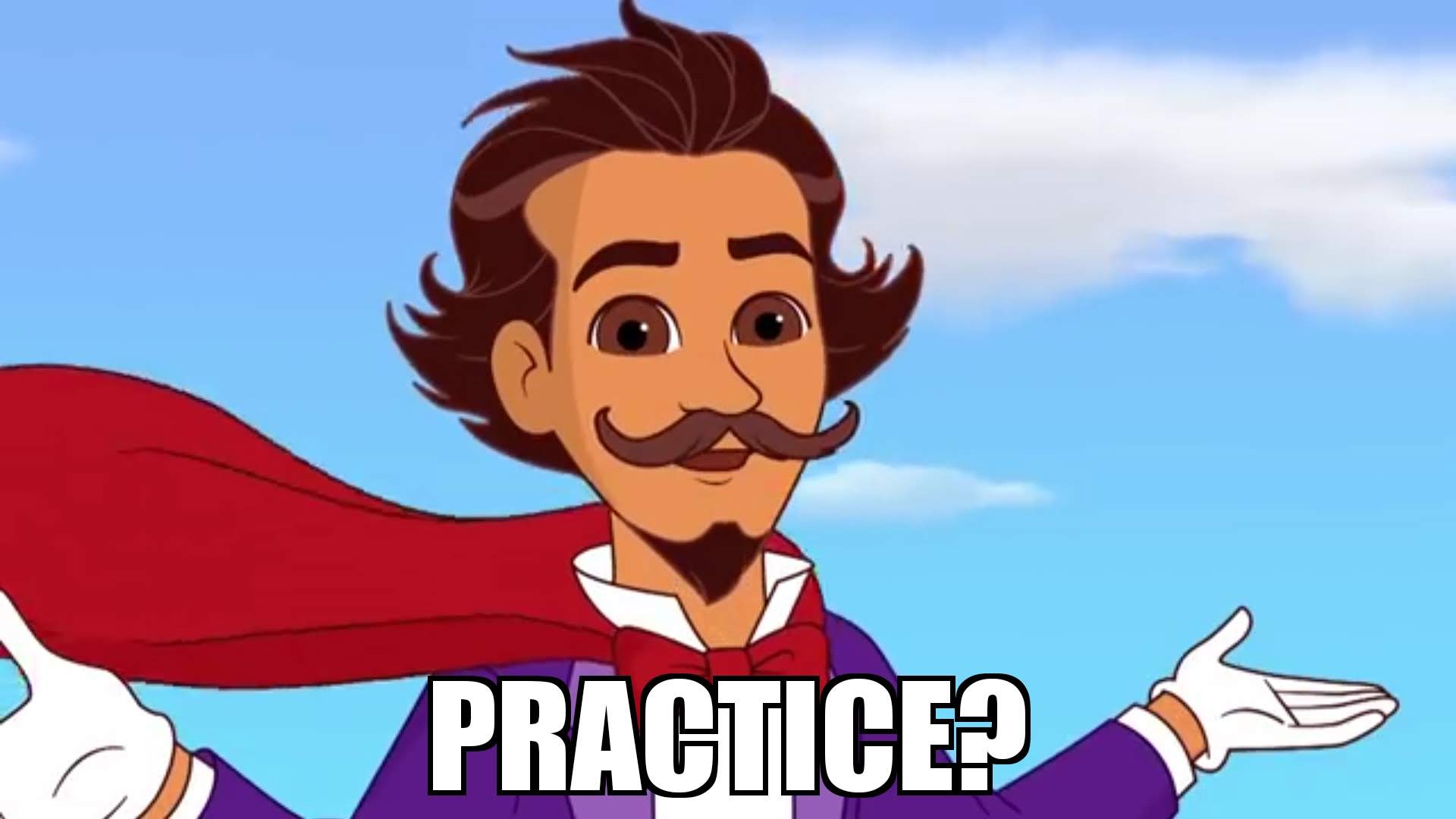 a still frame from an episode of Dora the explorer in which a slim man in a dark blue suit, a red cape and white gloves with a neatly trimmed beard shrugs. The caption says 'practice'